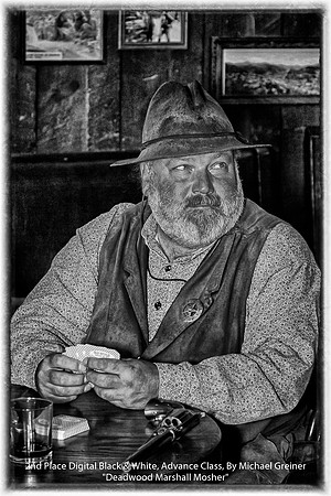 2nd Place Digital B&W Advance Class By Michael Greiner - Deadwood Marshall Mosher.jpg